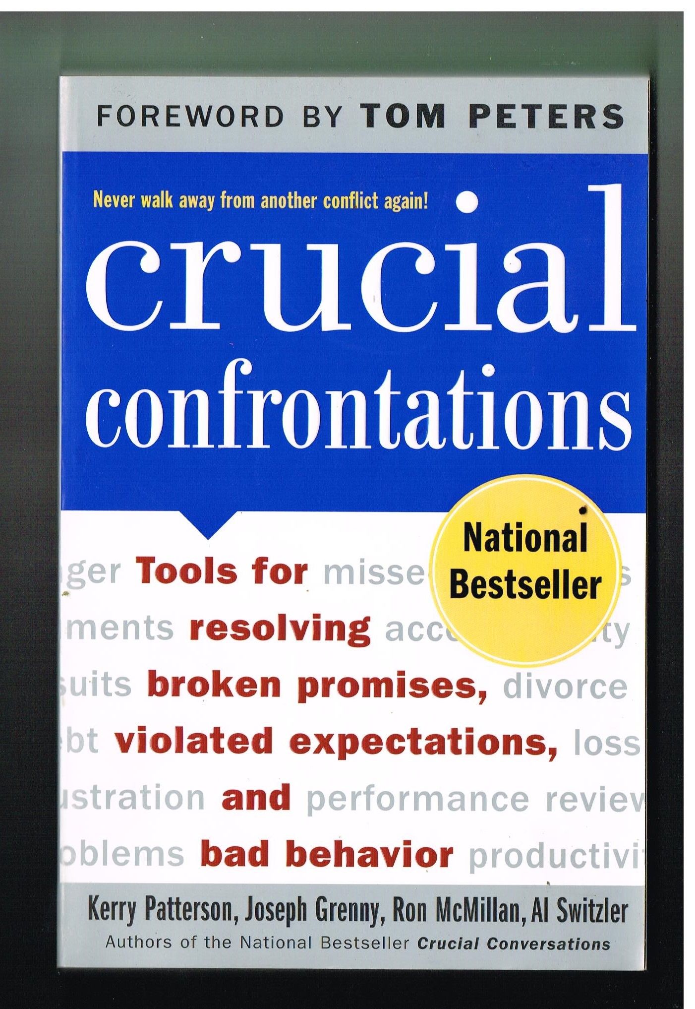 Crucial Confrontations : Tools for Resolving Broken Promises, Violated Expectations, and Bad Behavior