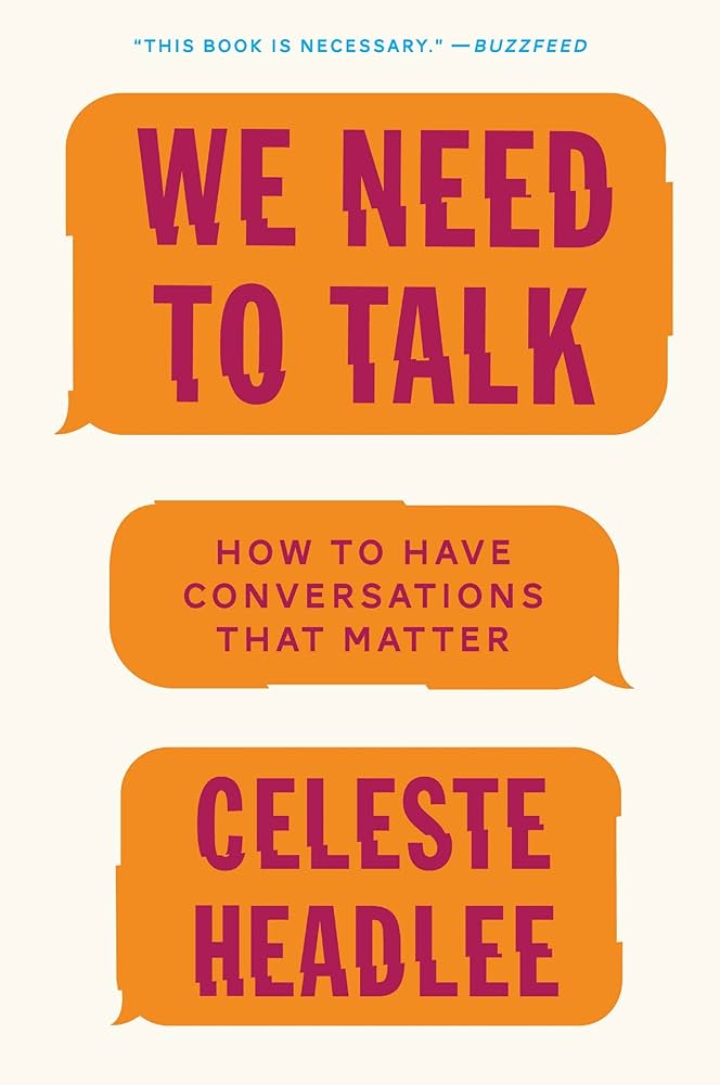 We Need to Talk: How to Have Difficult Conversations with Empathy and Respect