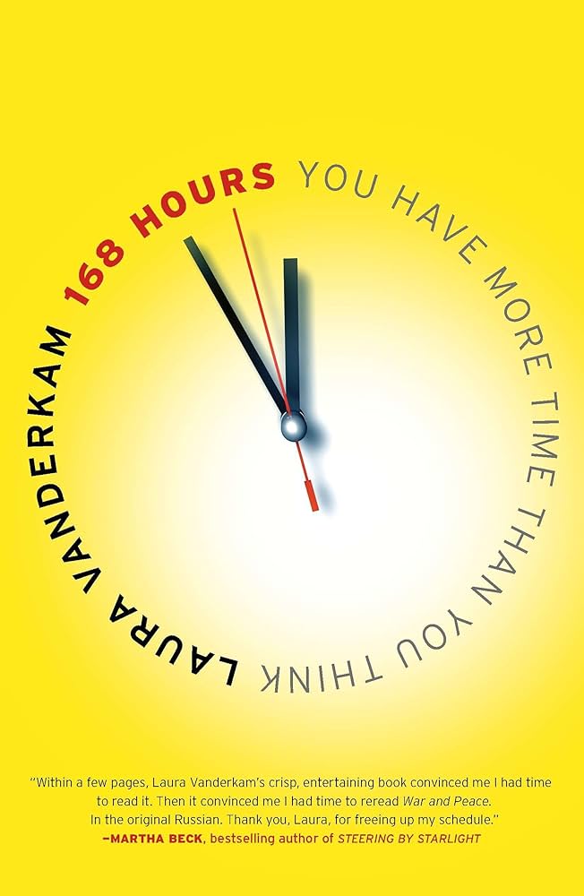 168 Hours: You Have More Time Than You Think
