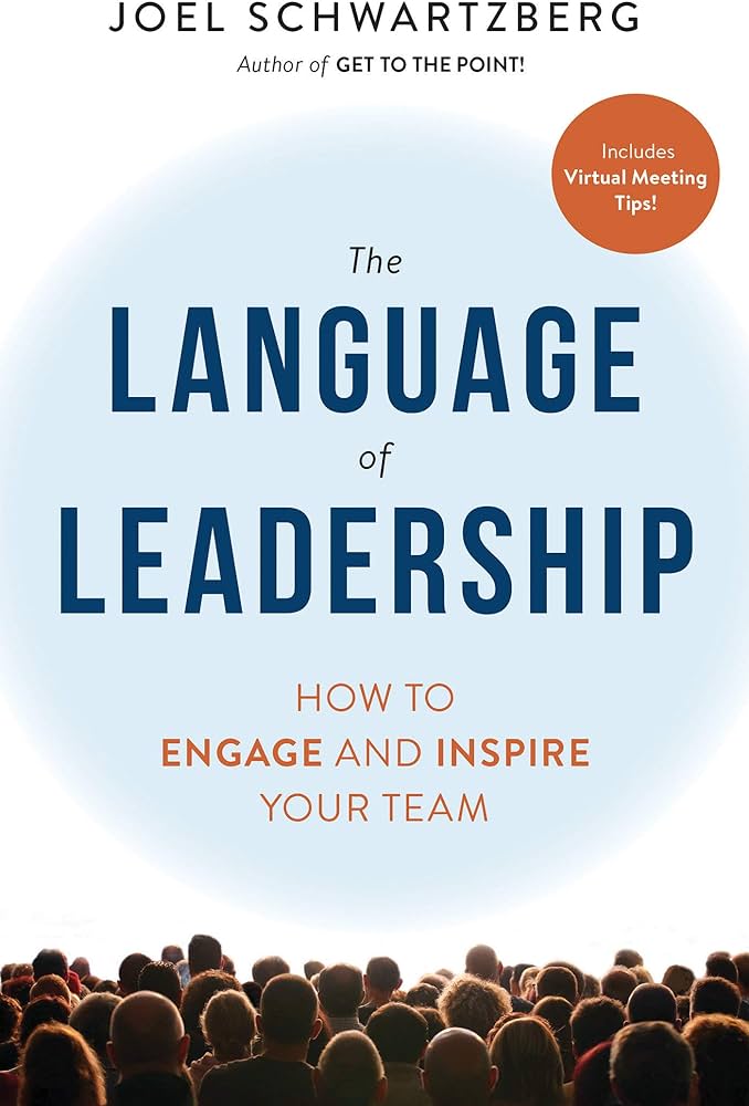 The Language of Leadership: How to Engage and Inspire Your Team
