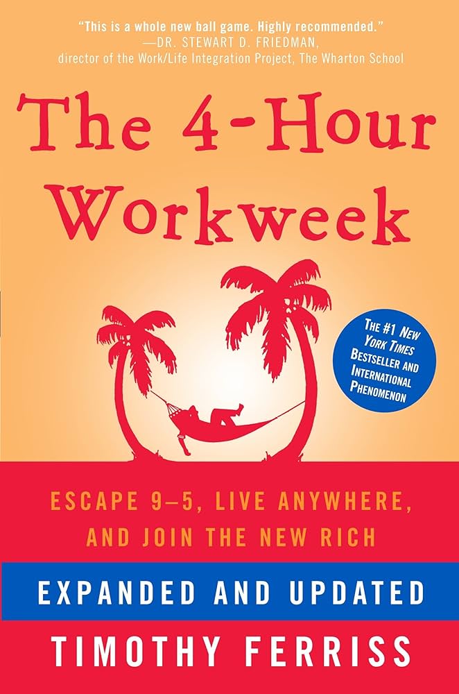 The 4-Hour Workweek: Escape 9–5, Live Anywhere, and Join the New Rich