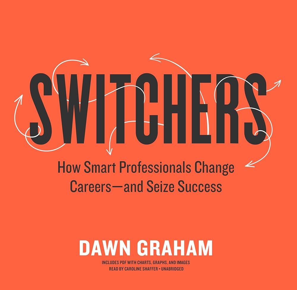 Switchers How Smart Professionals Change Careers And Seize Success