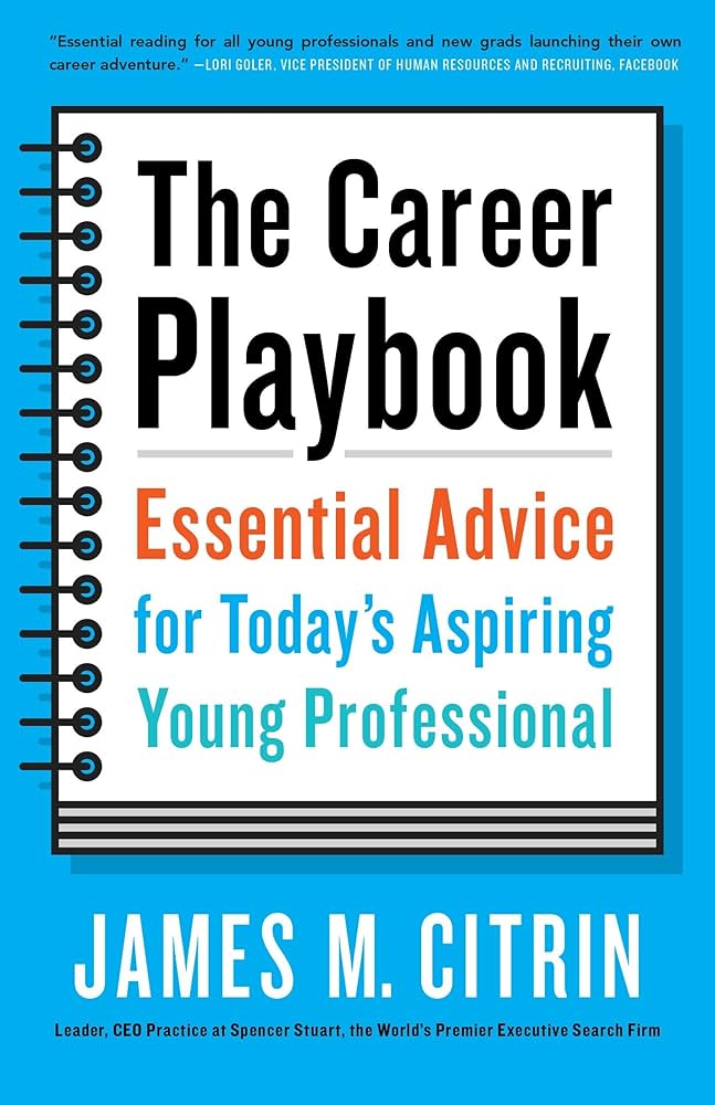 The Career Playbook: Essential Advice for Today’s Aspiring