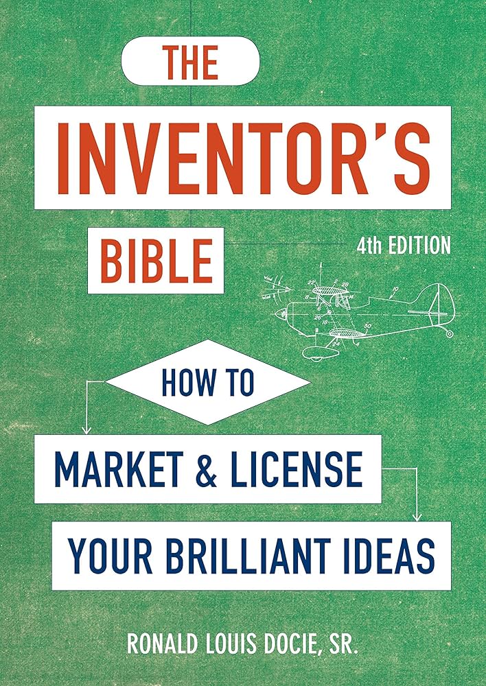 The Inventor’s Bible Fourth Edition How to Market and License Your Brilliant Ideas