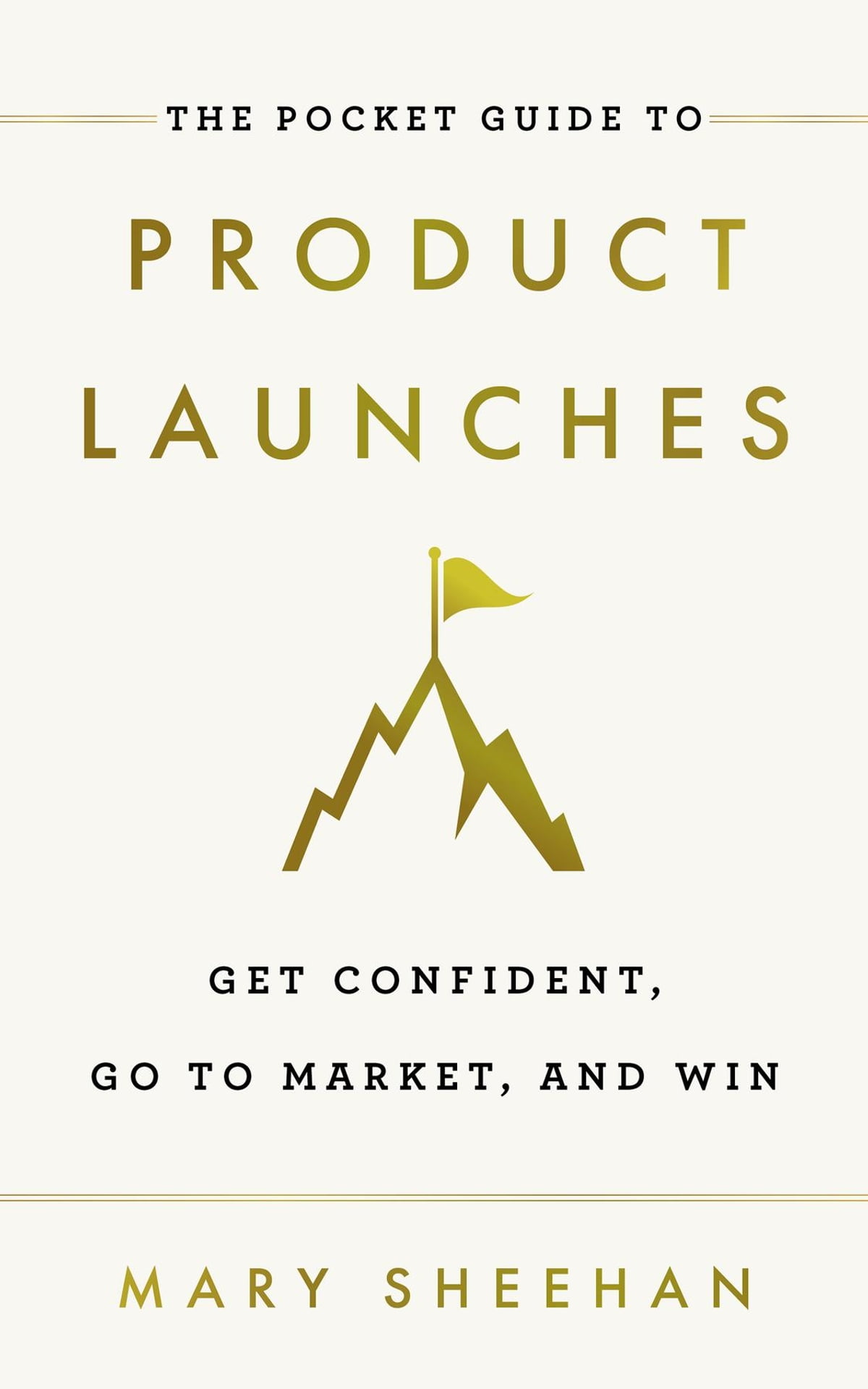 The Pocket Guide to Product Launches Get Confident Go to Market and Win